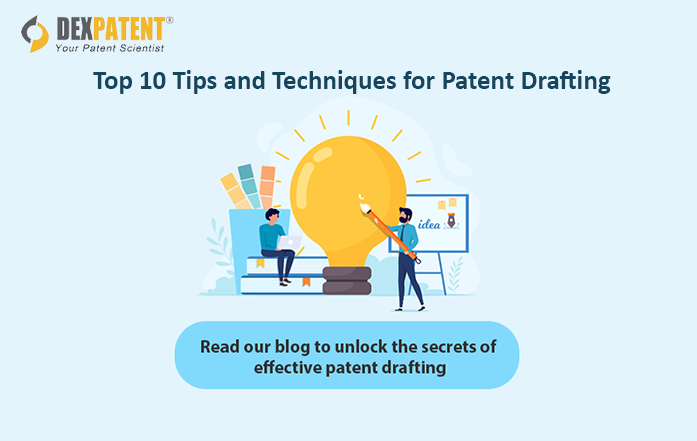 Top 10 Tips and Techniques for Patent Drafting